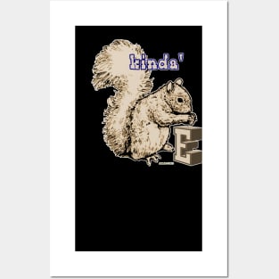 Kinda' Squirrel E Posters and Art